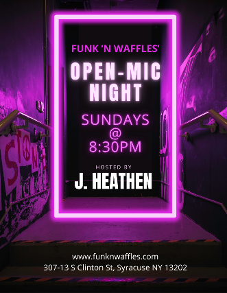 OPEN MIC NIGHT w/ J. Heathen at Funk ‘n Waffles – Syracuse, NY