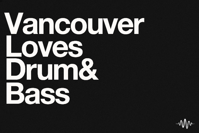 Vancouver Loves Drum & Bass