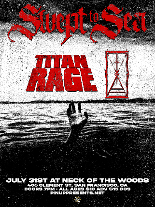Swept To Sea/ Titan Rage/ Of Time at Neck of the Woods – San Francisco, CA