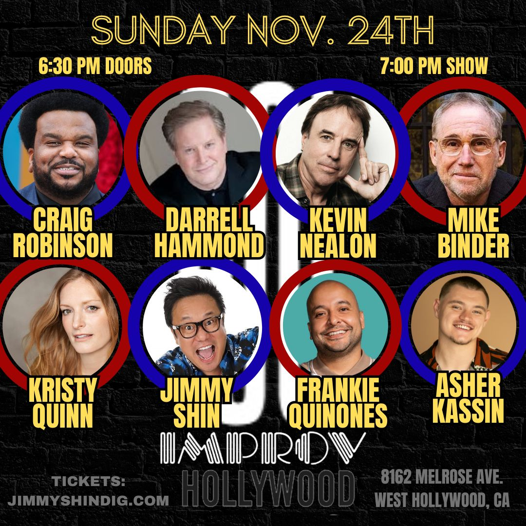 Tonight at the Improv ft. Kevin Nealon, Craig Robinson,Darrell Hammond, Mike Binder, Frankie Quinones, Kristy Quinn, Jimmy Shin, and Asher Kassin!