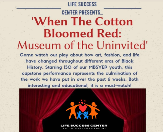 When the Cotton Blooms Red- the Museum of the Uninvited, a musical, presented by Life Success Center at Howard Theatre – Washington DC