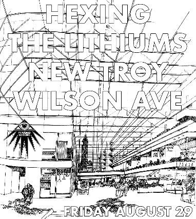 Hexing + The Lithiums + New Troy + Wilson Ave