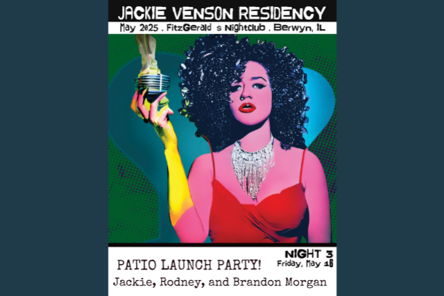 JACKIE VENSON RESIDENCY Night 3: PATIO LAUNCH PARTY Jackie, Rodney, Brandon Morgan Perform 