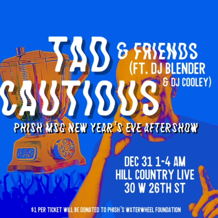 Phish MSG New Year’s Eve Aftershow Tad Cautious & Friends Ft. DJ Blender & DJ Cooley
