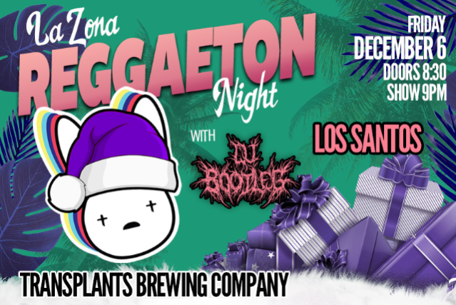 La Zona Reggaeton Night with DJ Bootleg & Los Santos at Transplants Brewing Company – Palmdale, CA