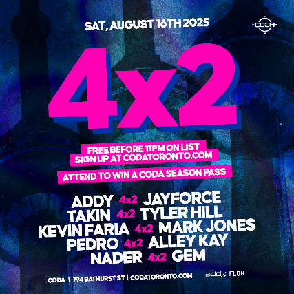 Guaranteed Entry: 4×2 at CODA – Toronto, Canada