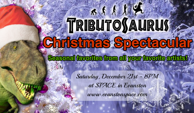 SOLD OUT – Tributosaurus Christmas Spectacular at SPACE – Evanston, IL