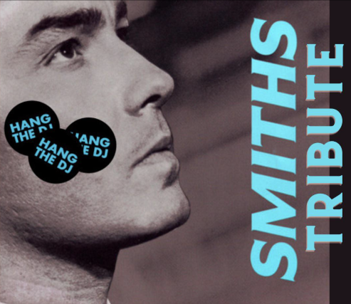 Hang The DJ - A tribute to The Smiths