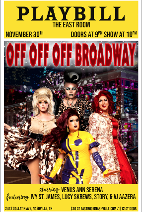 PLAYBILL – OFF OFF OFF BROADWAY! (Drag Night) feat: Venus Ann Serena, Ivy St. James, Lucy Skrews, Story, and VJ Aazera at The East Room – Nashville, TN