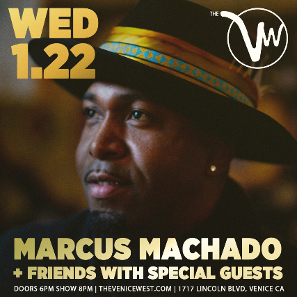 Marcus Machado & Friends with Special Guests at The Venice West – Venice, CA