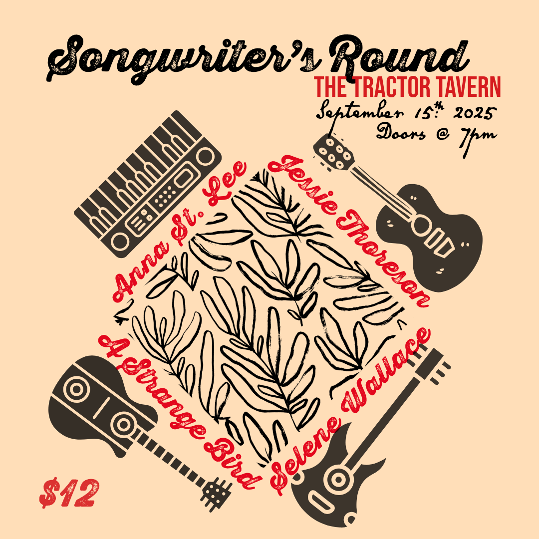 Songwriter's Round Featuring: Anna St. Lee, Jessie Thoreson, A Strange Bird & Selene Wallace (partially seat...