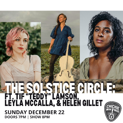 The Solstice Circle: Featuring Tif “Teddy” Lamson, Leyla McCalla, & Helen Gillet at Chickie Wah Wah – New Orleans, LA