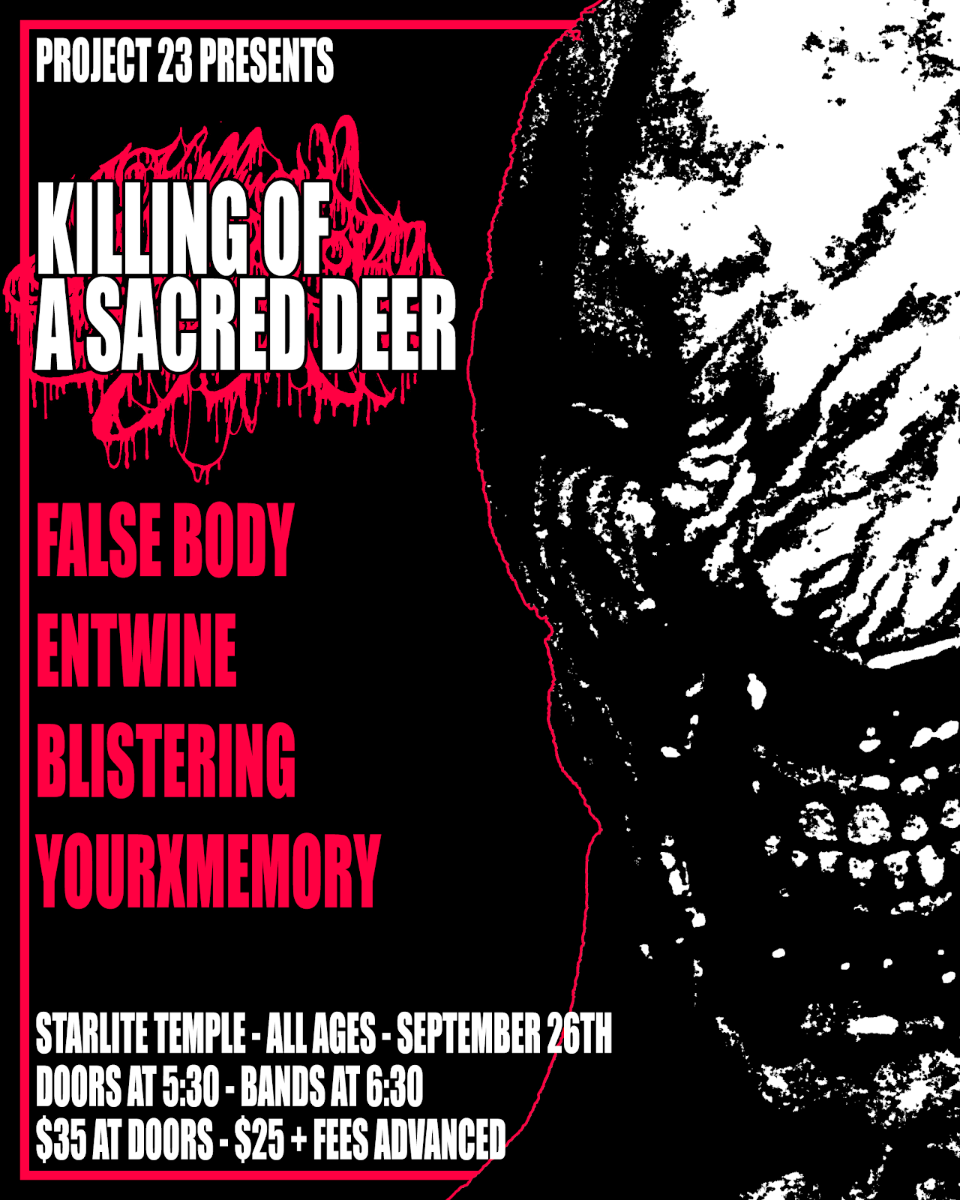 Killing of a Sacred Deer w/ False Body, No Skies, Entwine, Blistering, YourXMem...
