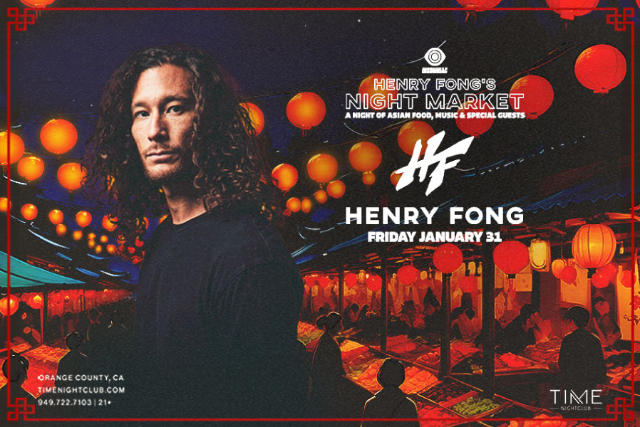 Henry Fong’s Night Market at Time Nightclub – Costa Mesa, CA