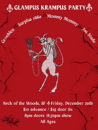 Glampus Krampus Party featuring: Grooblen/ Surplus 1980/ Mommy Mommy/ Jas Stade at Neck of the Woods – San Francisco, CA