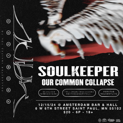 SOULKEEPER w. OUR COMMON COLLAPSE, BEJALVIN, FALLINGWITHSCISSORS + MORE