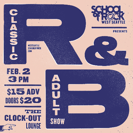 School of Rock West Seattle Presents: Classic R & B- Adults Show (All Ages) at Clock-Out Lounge – Seattle, WA