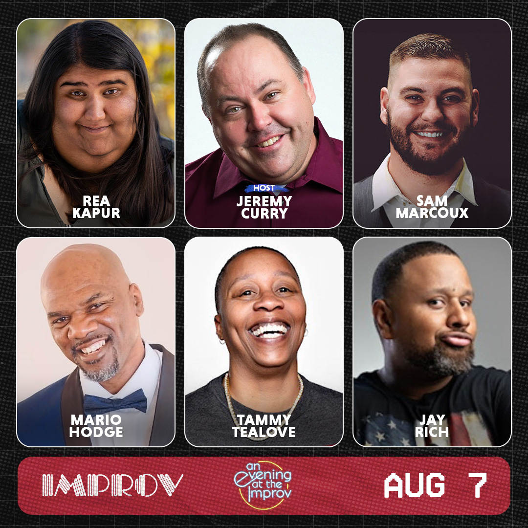 An Evening at the Improv featuring Mario Hodge, Sam Marcoux, Rea Kapur, Tammy TeaLove, Jay Rich, and Jeremy Curry!
