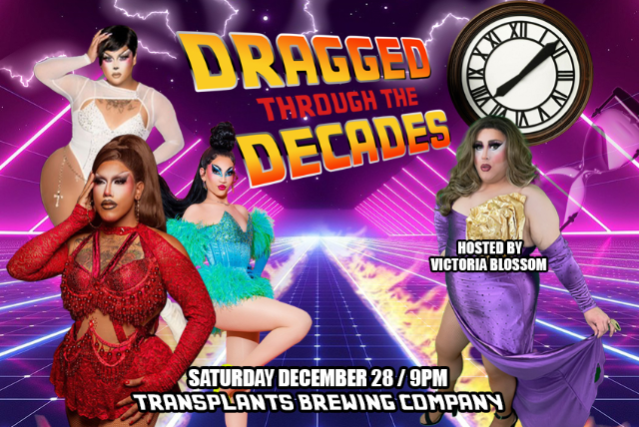 Dragged Through The Decades – A Drag Party Through Time at Transplants Brewing Company – Palmdale, CA