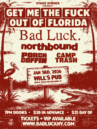 Get Me The Fuck Out Of Florida - featuring BAD LUCK with Special Guests northbound, Porch Coffin, and Camp Trash