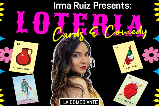 Irma Ruiz Presents: Loteria Cards and Comedy