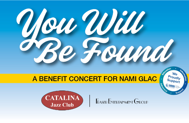 YOU WILL BE FOUND - A BENEFIT CONCERT FOR NAMI GLAC (National Alliance on Mental Illness,Greater Los Angeles County)