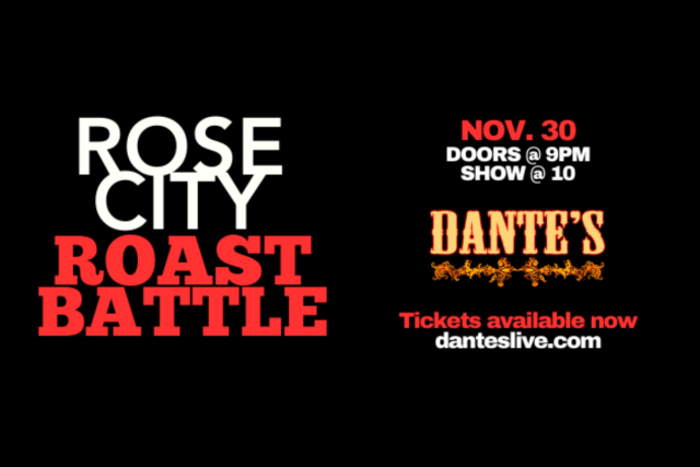 ROSE CITY ROAST BATTLE at Dante’s – Portland, OR