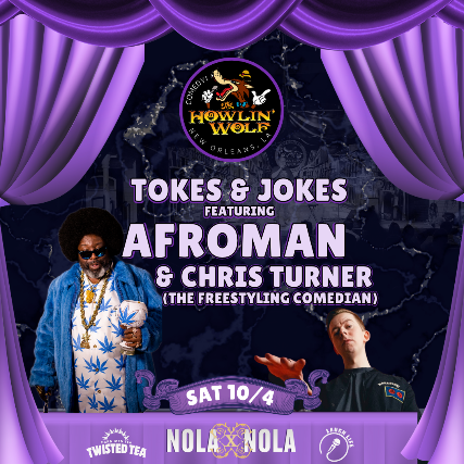Tokes and Jokes feat. Afroman and Chris Turner presented by NOLAxNOLA and Twisted Tea at Howlin’ Wolf – New Orleans, LA