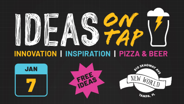 “Ideas on Tap” @ New World Music Hall at New World Music Hall – Tampa, FL