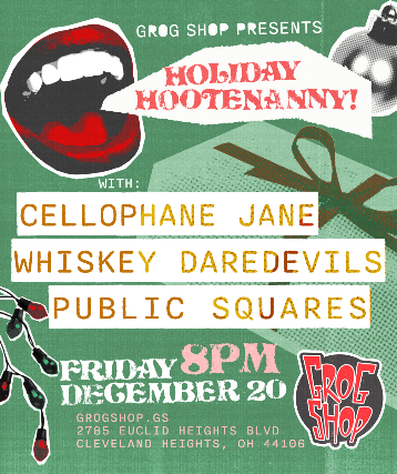 Holiday Hootenanny w/ Cellophane Jane, Whiskey Daredevils, Public Squares at Grog Shop – Cleveland Heights, OH