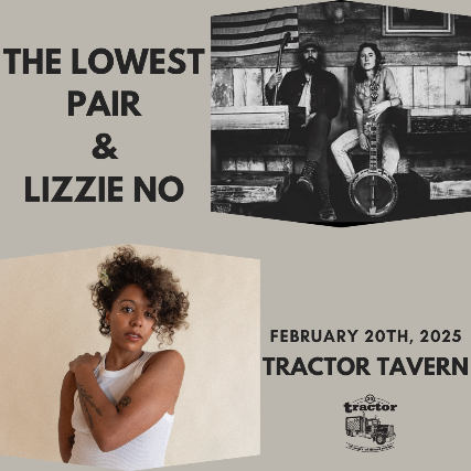 The Lowest Pair + Lizzie No at Tractor – Seattle, WA