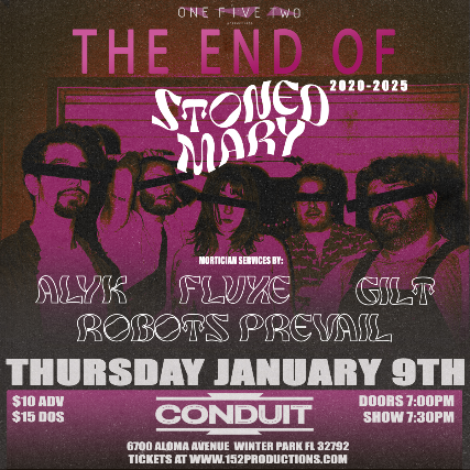 152 Productions Presents: Stoned Mary, Fluxe, Alyk, Gilt, and Robots Prevail at Conduit – Winter Park, FL