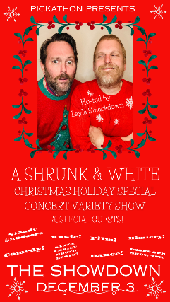 A Shrunk & White Christmas Holiday Special Concert Variety Show: Starring Leo Moon & Nathan Earle and Hosted by Layla Smackdown