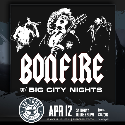 Bonfire (A Tribute to AC/DC), Big City Nights (Scorpions Tribute) at The Forge – Joliet, IL