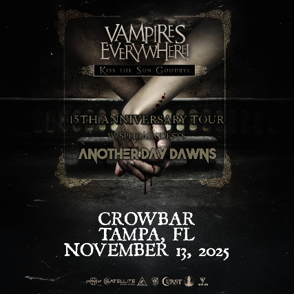 Vampires Everywhere! and Another Day Dawns in Tampa at Crowbar – Tampa, FL