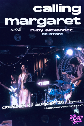 Calling Margaret • Ruby Alexander • dellaTorre at The Bowery Electric – New York, NY