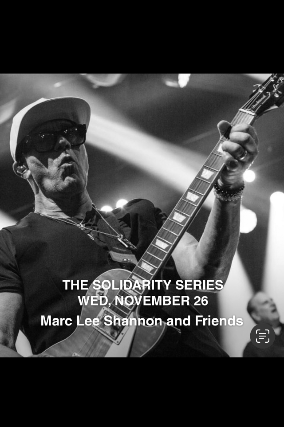 Marc Lee Shannon and Friends: The Solidarity Series