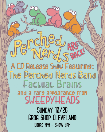 The Perched Nerds Band, Factual Brains, Sweepyheads at Grog Shop – Cleveland Heights, OH