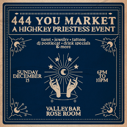 444 YOU MARKET: A HIGHKEY PRIESTESS EVENT at Valley Bar – Phoenix, AZ