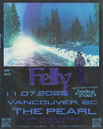 FELLY with Breakup Shoes at The Pearl – Vancouver, Canada