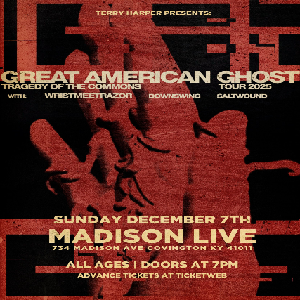 Great American Ghost, Wristmeetrazor, Downswing, Saltwound at Madison Live (734) – Covington, KY