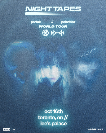Night Tapes – portals//polarities World Tour at Lee’s Palace – Toronto, Canada