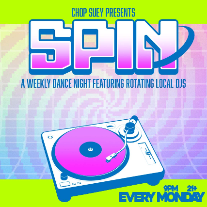 SPIN: A Weekly Dance Night Featuring Rotating Local DJs at Chop Suey – Seattle, WA