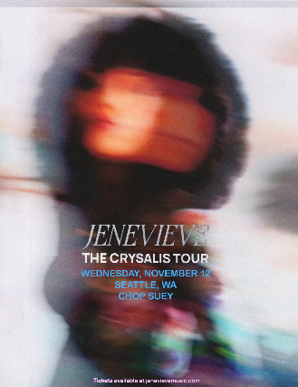 JENEVIEVE: The CRYSALIS Tour at Chop Suey – Seattle, WA