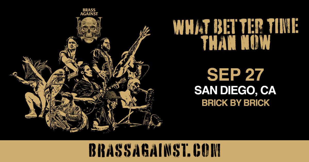Brass Against - What Better Time Than Now at Brick by Brick