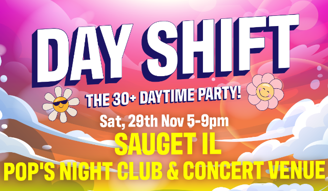 Day Shift – The 30+ Daytime Party at Pop’s Concert Venue – Sauget, IL