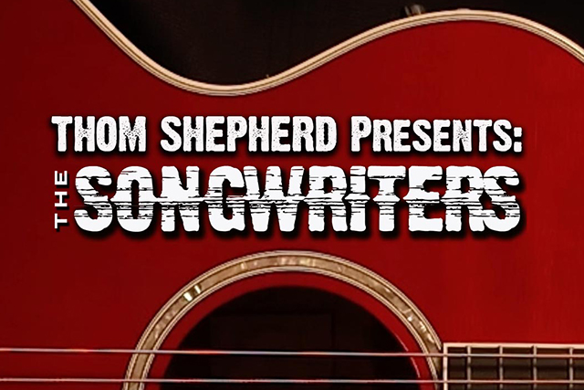 Thom Shepherd Presents: THE SONGWRITERS