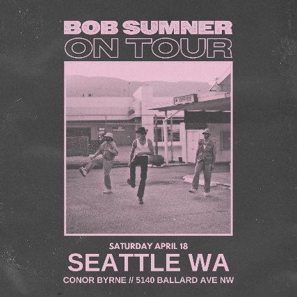 Tractor Presents: Bob Sumner w/ guests AT Conor Byrne Pub at Tractor – Seattle, WA