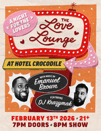 Hotel Crocodile Presents: The Lovers Lounge w/ Music by Emanuel Brown and Ft. DJ Krazymak + SHAYHAN