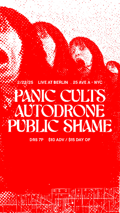 Panic Cults | Autodrone | Public Shame at Berlin – New York, NY